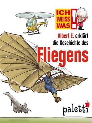 Ich weiß was--Albert E. erklärt die Geschichte des Fliegens - Audiobook
